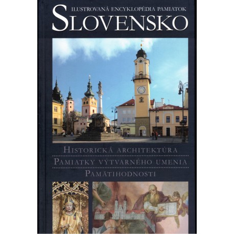 Slovensko. Historická architektúra, pamiatky výtvarného umenia, pamätihodnosti
