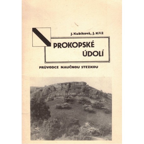 Kubíková, J., Kříž, J.: Prokopské údolí. Průvodce naučnou stezkou