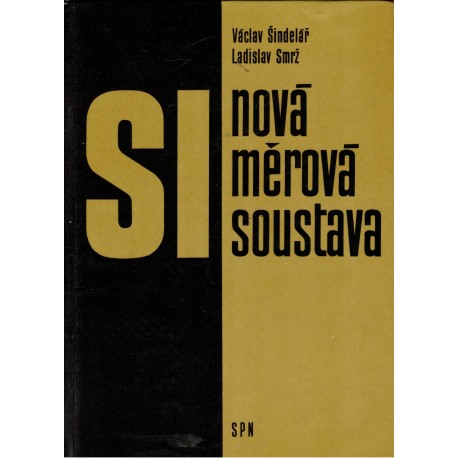 Šindelář, V., Smrž, L.: Nová měrová soustava