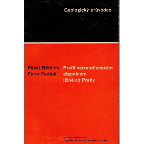 Röhlich, P., Fediuk, F.: Profil barrandienským algonkiem jižně od Prahy