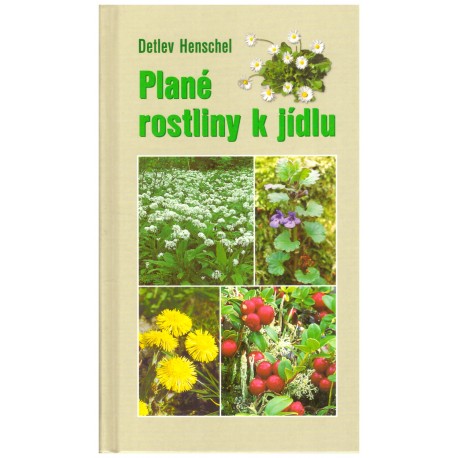 Henschel, D.: Plané rostliny k jídlu