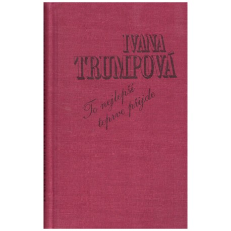 Trumpová, I.: To nejlepší teprve přijde