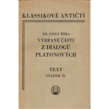 Říha, J.: Vybrané části z Dialogů Platonových. Text. Svazek II.