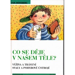Rossberg, E.: Co se děje v našem těle? Výživa a trávení. Svaly a pohybové ústrojí