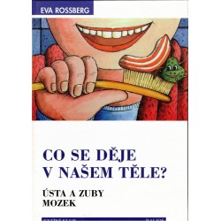 Rossberg, E.: Co se děje v našem těle? Ústa a zuby. Mozek