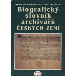 Hoffmannová, J., Pražáková, J.: Biografický slovník archivářů českých zemí