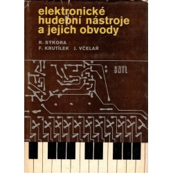 Sýkora, R., Krutílek, F., Včelař, J.: Elektronické hudební nástroje a jejich obvody