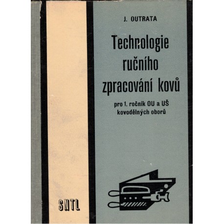 Outrata, J.: Technologie ručního zpracování kovů pro 1. ročník OU a UŠ kovodělných oborů