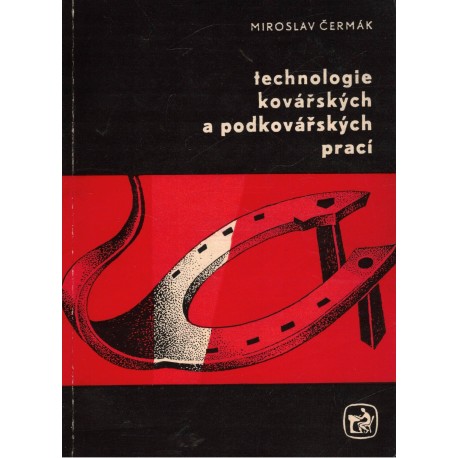 Čermák, M.: Technologie kovářských a podkovářských prací