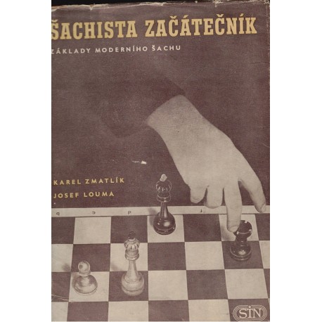 Zmatlík, K., Louma, J.: Šachista začátečník. Základy moderního šachu