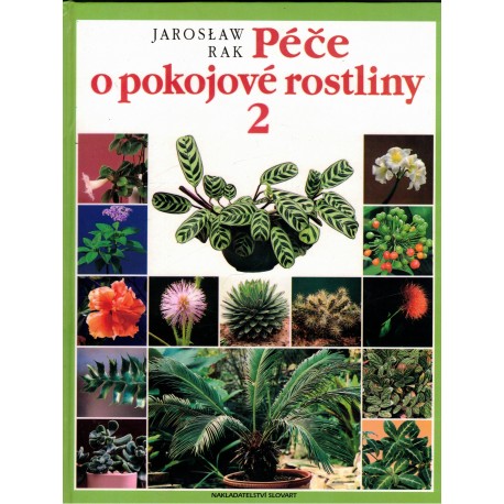 Rak, J..: Péče o pokojové rostliny 2