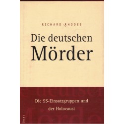 Rhodes, R.: Die deutschen Mörder. Die SS-Einsatzgruppen und der Holocaust