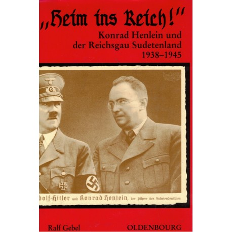 Gebel, R.: Heim ins Reich! Konrad Henlein und der Reichsgau Sudetenland 1938-1945