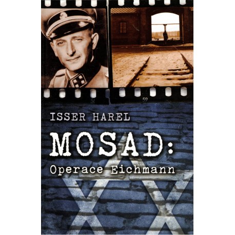 Harel, I.: Mosad: Operace Eichmann