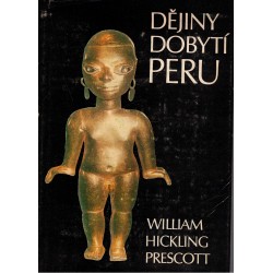 Prescott, W. H.: Dějiny dobytí Peru