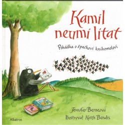 Berneová, J.: Kamil neumí lítat. Pohádka o špačkovi knihomolovi