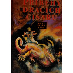 Příběhy dračích císařů. Mýty staré Číny