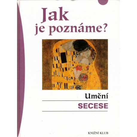 Sagnerová, K.: Jak je poznáme? Umění secese
