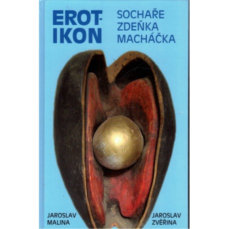 Malina, J., Zvěřina, J.: Erotikon sochaře Zdeňka Macháčka