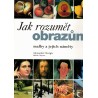 Sturgis, A., Clayson, H.: Jak rozumět obrazům. Malby a jejich náměty