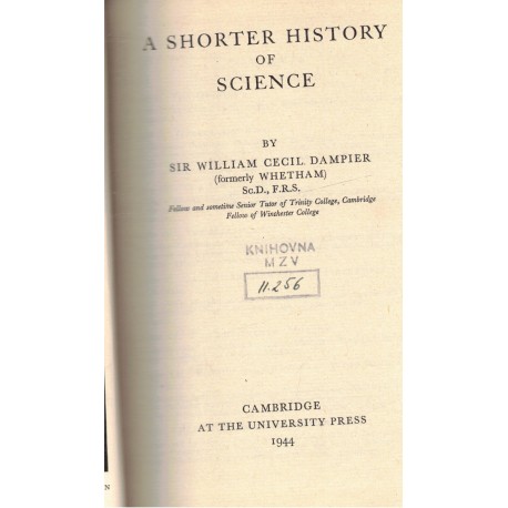 Dampier, W. C.: A Shorter History of Science