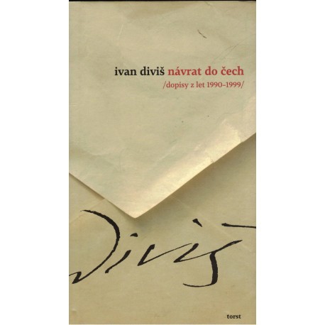 Diviš, I.: Návrat do Čech (dopisy z let 1990-1999)