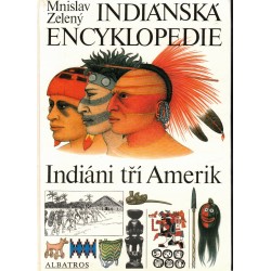 Zelený, M.: Indiánská encyklopedie. Indiáni tří Amerik