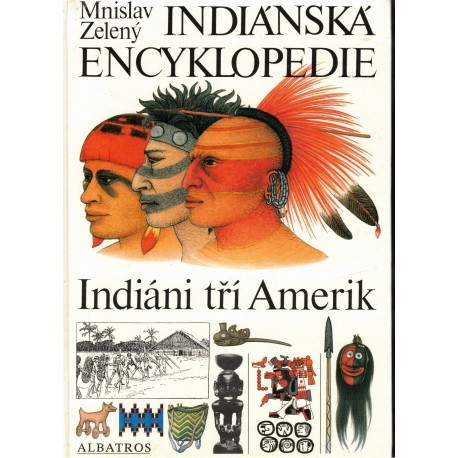Zelený, M.: Indiánská encyklopedie. Indiáni tří Amerik
