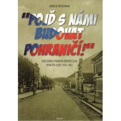 Wiedemann, A.: "Pojď s námi budovat pohraničí!" Osidlování a proměna obyvatelstva bývalých Sudet 1945-1952