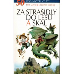 David, P., Soukup, V.: Za strašidly do lesů a skal. 50 rodinných výletů