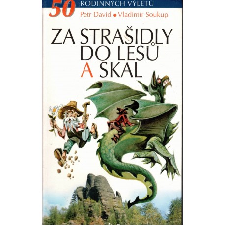 David, P., Soukup, V.: Za strašidly do lesů a skal. 50 rodinných výletů