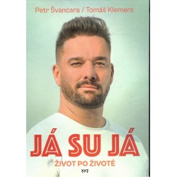 Švancara, P., Klement, T.: Já su já. Život po životě