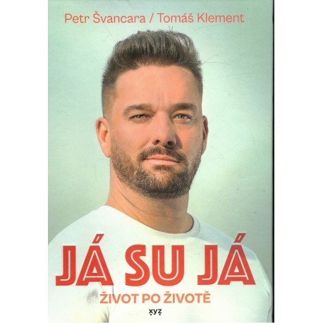 Švancara, P., Klement, T.: Já su já. Život po životě