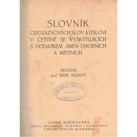 Klenot, B.: Slovník cizojazyčných slov a úsloví v češtině se vyskytujících s dodatkem jmen osobních a místních