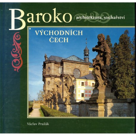 Pražák, V.: Baroko východních Čech. Architektura, sochařství