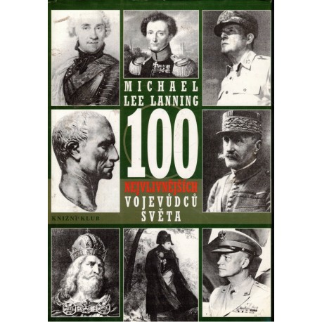 Lanning, M. L.: 100 nejvlivnějších vojevůdců světa