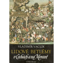 Vaclík, V.: Lidové betlémy v Čechách a na Moravě 