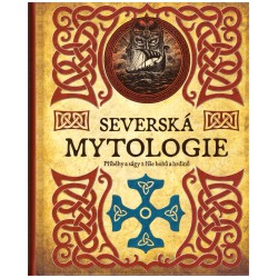 Kol.: Severská mytologie. Příběhy a ságy z říše bohů a hrdinů