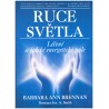 Brennan, B. A.: Ruce světla. Léčení a lidské energetické pole