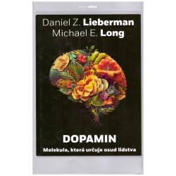 Liberman, D. Z a Long, M. E.: Dopamin. Molekula, která určuje osud lidstva.