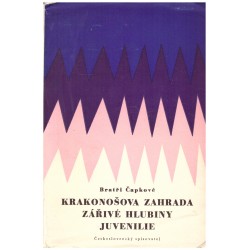 Bratři Čapkové: Krakonošova zahrada, Zářivé hlubiny, Juvenilie