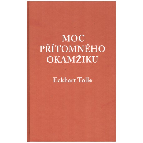 Tolle, E.: Moc přítomného okamžiku