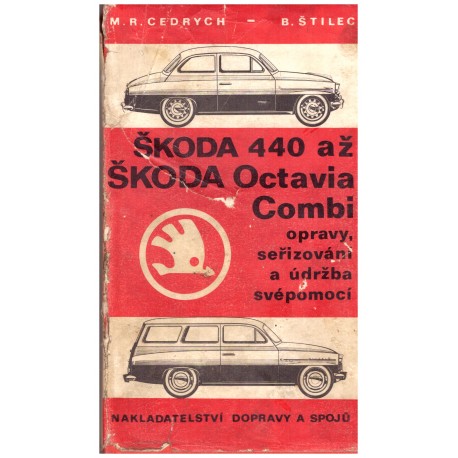 Cedrych, M. R. a Štilec, B.: Škoda 440 až Škoda Octavia Combi. Opravy, seřizování...