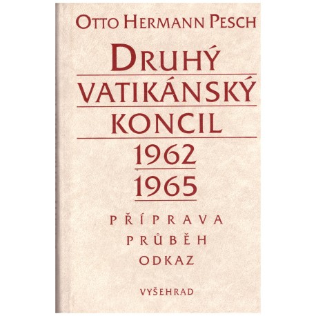 Pesch, O. H.: Druhý vatikánský koncil 1962, 1965 (příprava, průběh, odkaz)