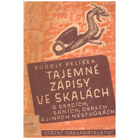 Pelíšek, R.: Tajemné zápisy ve skalách. O dracích, saních, obrech a jiných nestvůrách