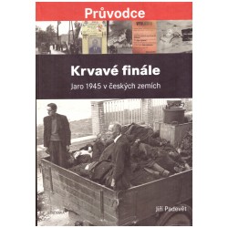 Padevět, J.: Krvavé finále. Jaro 1945 v českých zemích.