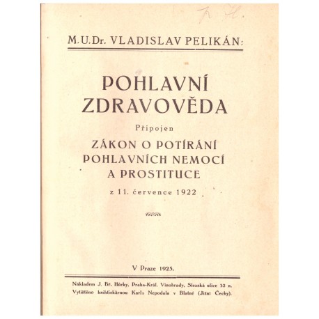 Pelikán, V.: Pohlavní zdravověda. (+ zákon o potírání pohlavních nemocí a prostituce)