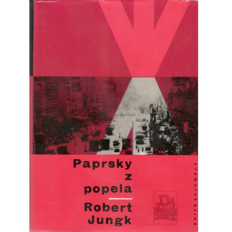 Jungk, R.: Paprsky z popela