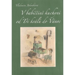 Jakouběová, V.: V babiččině kuchyni od Tří králů do Vánoc