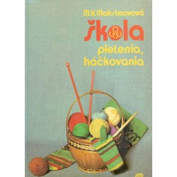 Maksimovová, M.: Škola pletenia, háčkovania
